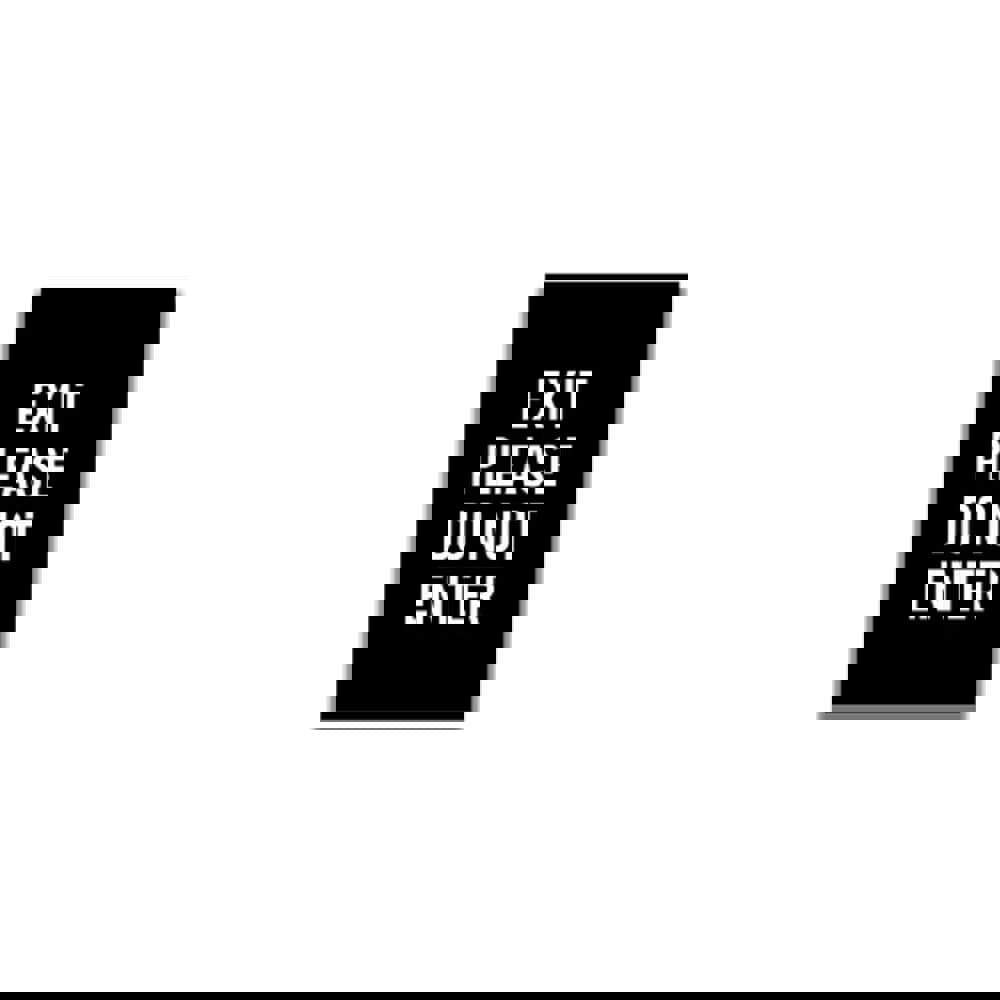 Safety Signs; Family: Safety Sign ; Sign Type: Direction; Location ; Sign Header: Exit ; Legend: Exit Please Do Not Enter ; Message/Graphic: Message Only ; Graphic Type: None